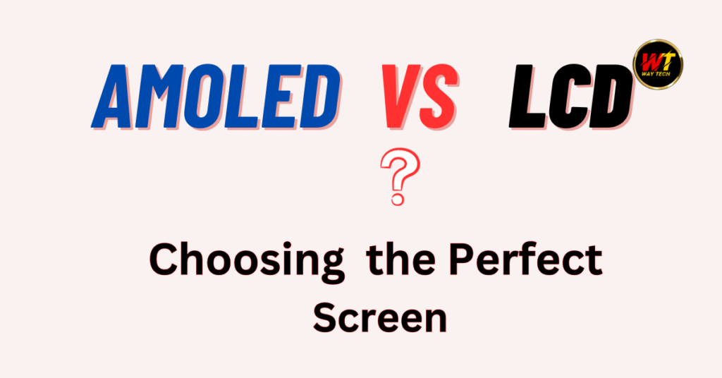 Amoled display vs Lcd display