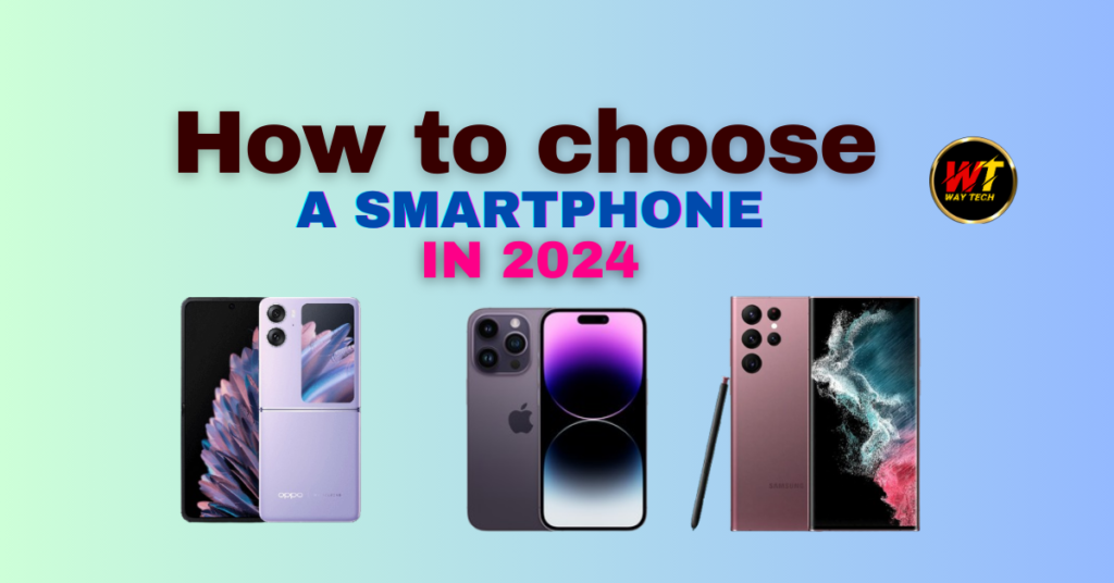 How to Choose a smartphone in 2024